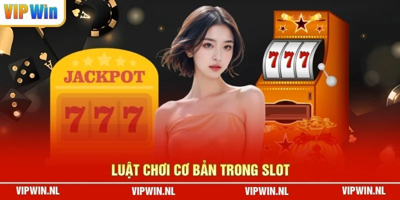 Luật chơi cơ bản trong slot